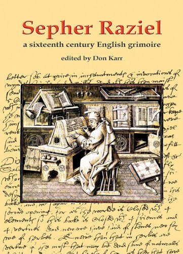 Sepher Raziel: A Sixteenth Century English Grimoire (Sourceworks of Ceremonial Magic Series)