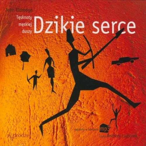Dzikie serce. Tesknoty meskiej duszy - (audiobook, Polish edition) 1 CD (format mp3)