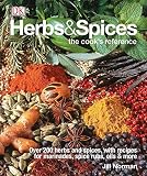 Herbs & Spices: Over 200 Herbs and Spices, with Recipes for Marinades, Spice Rubs, Oils, and Mor Herbs & Spices: Over 200 Herbs and Spices, with Recipes for Marinades, Spice Rubs, Oils, and Mor