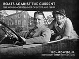 Boats Against the Current: The Honeymoon Summer of Scott and Zelda: Westport, Connecticut 1920 by