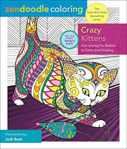 Zendoodle Coloring: Crazy Kittens: Fun-Loving Fur Babies to Color and Display by Jodi Best