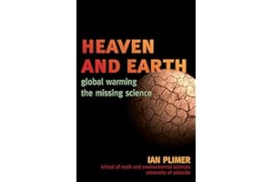 Heaven and Earth: Global Warming, the Missing Science