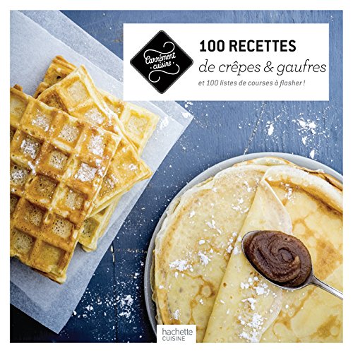 100 recettes de crêpes & gaufres