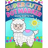Dot Markers Activity Book: Super Cute Coloring for Toddlers, Girls and Boys, Ages 1-3, 2-4, 3-5, with Big Dots for Paint Daubers