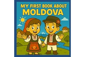 My First Book About Moldova: Moldovan History and Culture for Kids