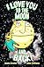 I Love You to the Moon and Back! (Board Book)