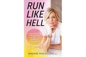 Run Like Hell: A Therapist’s Guide to Recognizing, Escaping, and Healing from Trauma Bonds