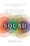 The Sound Book: The Science of the Sonic Wonders of the World