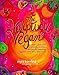The Voluptuous Vegan: More Than 200 Sinfully Delicious Recipes for Meatless, Eggless, and Dairy-Free Meals