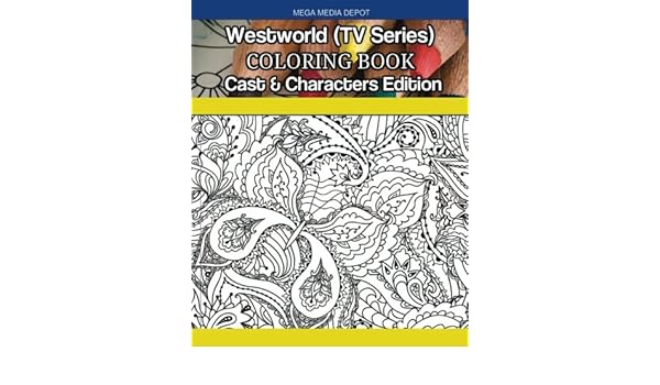 Amazon Com Westworld Tv Series Coloring Book Cast And Characters Edition 9781546314622 Depot Mega Media Books