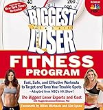 The Biggest Loser Fitness Program: Fast, Safe, and Effective Workouts to Target and Tone Your Troubl by The Biggest Loser Experts and Cast, Maggie Greenwood-Robinson