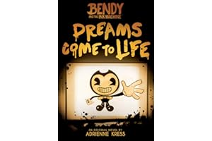 Dreams Come to Life (Bendy and the Ink Machine, Book 1)