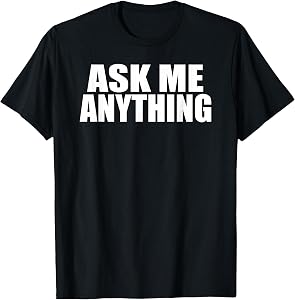 ASK ME ANYTHING T-Shirt T-Shirt