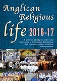 Anglican Religious Life 2016-17: A yearbook of religious orders and communities in the Anglican Comm by 