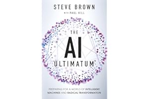 The AI Ultimatum: Preparing for a World of Intelligent Machines and Radical Transformation