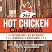 Hot Chicken Cookbook: The Fiery History & Red-Hot Recipes of Nashville's Beloved Bird by Timothy Charles Davis