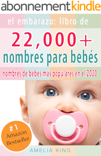 Download El Embarazo: Libro de Nombres para Bebés: (más de 22 000 nombres para niñas, niños y los nombres de bebés más populares en el 2020) (Spanish Edition) PDF