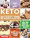 Keto Desserts 2019: Sweet & Savory Low-Carb, High-Fat Guilt-Free Recipes to Lose Up to 5 Pounds a Week by 