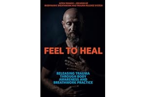Feel to Heal: Releasing Trauma Through Body Awareness and Breathwork Practice