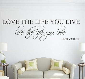 Love The Life You Live Live The Life You Love Bob Marley Wall Quote Art Sticker Love Amazon Co Uk Diy Tools