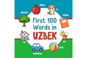 First 100 Words in Uzbek: Bilingual English Uzbek Picture Book for Kids with Pronunciations, Language Learning Flashcards, Di