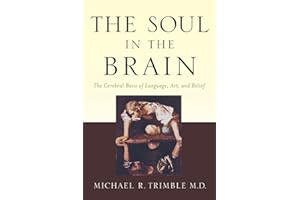 The Soul in the Brain: The Cerebral Basis of Language, Art, and Belief