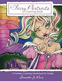 Fairy Portraits Coloring Book: A Fantasy Coloring Adventure for Adults (Fantasy Coloring by Samantha) (Volume 2) by Samantha J Lewis