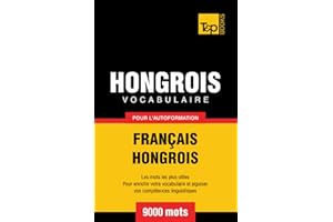 Vocabulaire français-hongrois pour l'autoformation. 9000 mots