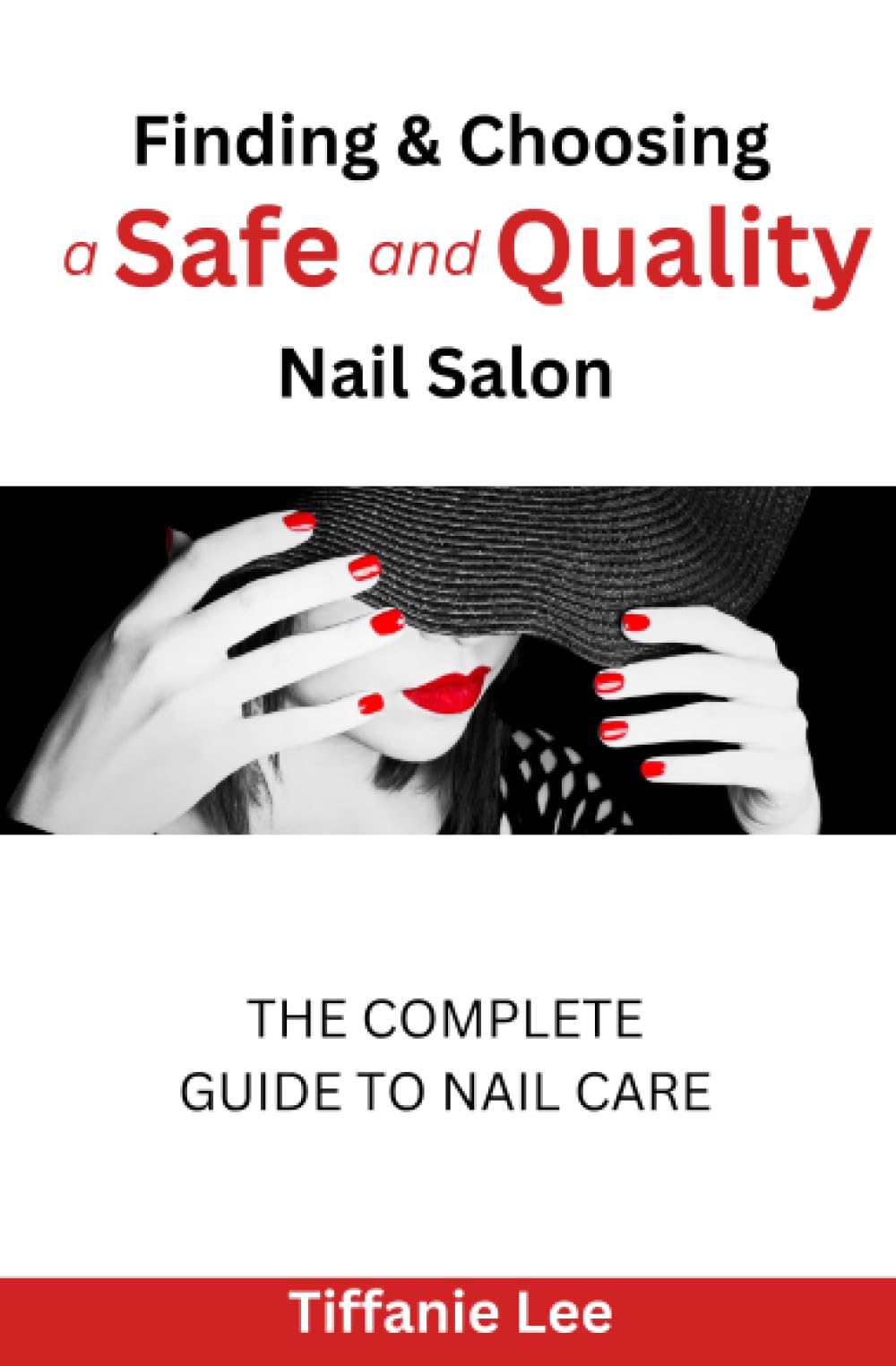 Finding & Choosing A Safe and Quality Nail Salon: The Complete Guide To Nail Care
