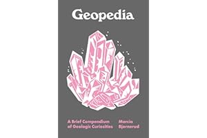 Geopedia: A Brief Compendium of Geologic Curiosities