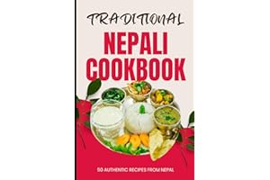 Traditional Nepali Cookbook: 50 Authentic Recipes from Nepal