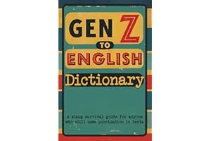 Gen Z to English Dictionary: The Ultimate Gen Z Slang Dictionary | Funny Gift Book for Adults & Parents | Modern Slang Words 