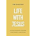 Life with Jesus: A Discipleship Course for Every Christian (Let the gospel and God's grace shape your attitude to church, Bib