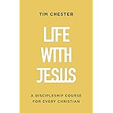 Life with Jesus: A Discipleship Course for Every Christian (Let the gospel and God's grace shape your attitude to church, Bib