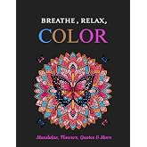 Breathe, Relax, Color- Adult Coloring Book: Ideal Coloring Books for Adults Relaxation| Adult Coloring Book for Women, Stress Relief &amp; Mindful Meditation (Coloring Collection)