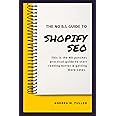 The No B.S. Guide To Shopify SEO: For Entrepreneurs, Startups & Small Businesses