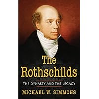 The Rothschilds: The Dynasty And The Legacy