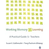 Working Memory and Learning: A Practical Guide for Teachers