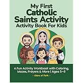 My First Catholic Saints Activity Book for Kids: A Fun Catholic Workbook with Mini Stories, Coloring, Dot-to-Dot, Mazes, Word Searches & Puzzles | ... Kids Ages 5–8 (Catholic Workbooks for Kids)
