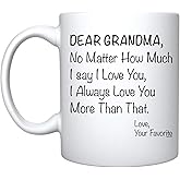 Veracco Dear Grandma No matter How Much I Say I love You I Always Love You More Than That Your Favorite - White Ceramic Coffee Mug -Funny Birthday Mother's Day Gift For Mom (White)