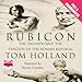 Rubicon: The Triumph and Tragedy of the Roman Republic