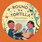 Round Is a Tortilla: A Book of Shapes