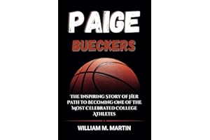 Paige Bueckers: The Inspiring Story of Her Path to Becoming One of the Most Celebrated College Athletes