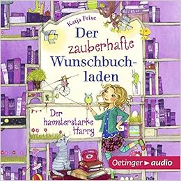 Der Zauberhafte Wunschbuchladen Der Hamsterstarke Harry 3 Cd Band 2 Ungekurzte Lesung 190 Min Amazon De Frixe Katja Prechtel Florentine Gustavus Frank Danekamp Uta Bucher