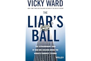 The Liar's Ball: The Extraordinary Saga of How One Building Broke the World's Toughest Tycoons