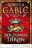 Der dunkle Thron: Historischer Roman (Waringham Saga 4) (German Edition) by Rebecca Gablé