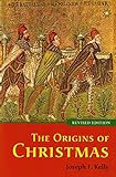 The Origins of Christmas by Joseph F. Kelly
