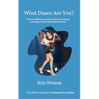 What Dance Are You?: Discover Ballroom and Social Partner Dances According to their Romantic Essences book cover What Dance Are You?: Discover Ballroom and Social Partner Dances According to their Romantic Essences book cover