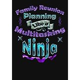 Planning the Family Reunion like a Multitasking Ninja: Planning Composition Notebook 150 Page 7x10 College Ruled Party Planne