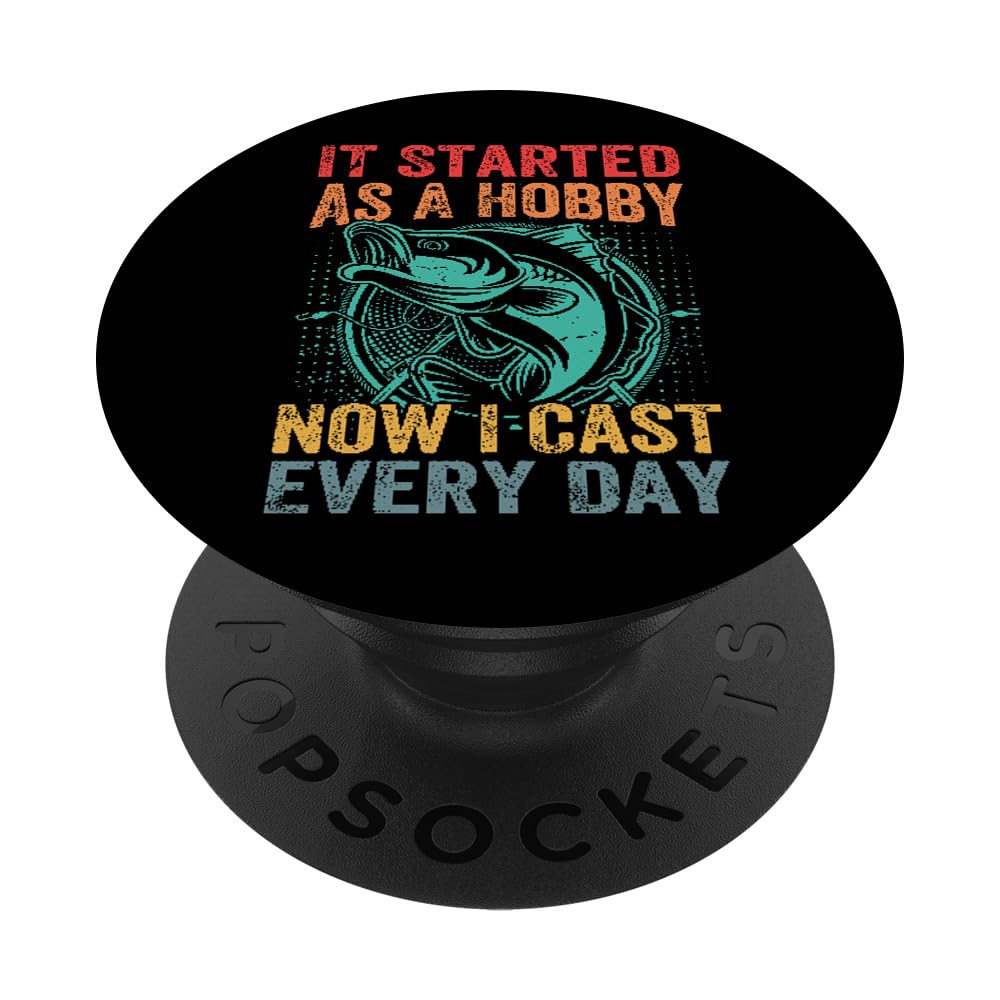 It Started As A Hobby Now I Cast Every Day - Fishing PopSockets Swappable PopGrip
